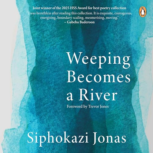 Weeping Becomes a River by Siphokazi Jonas