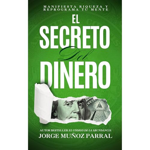 El Secreto del Dinero (Crecimiento Personal, Abundancia y Ley de Atracción)