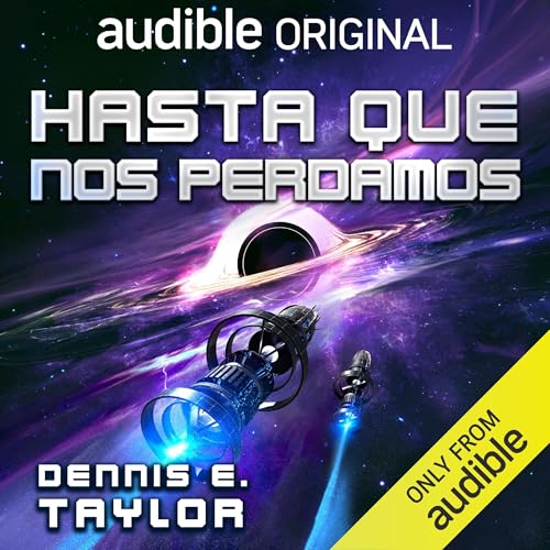 Hasta que nos perdamos by Dennis E. Taylor