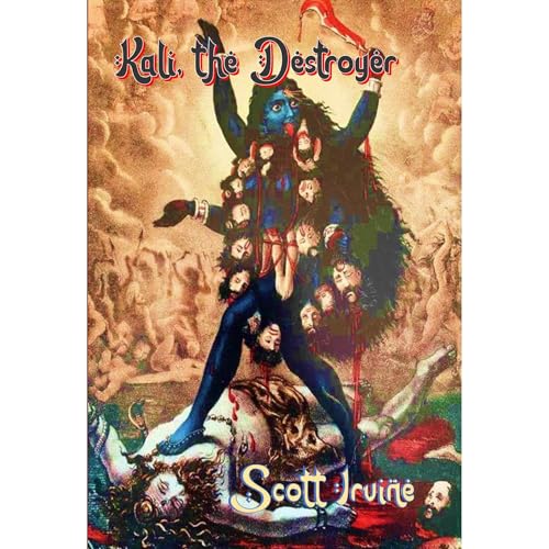 Kali the Destroyer by Scott Irvine