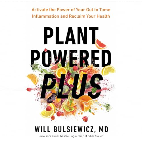 Plant Powered Plus by Will Bulsiewicz MD