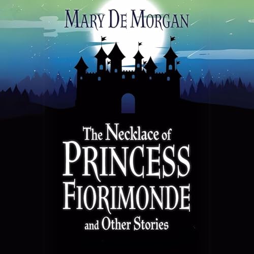 The Necklace of Princess Fiorimonde by Mary De Morgan