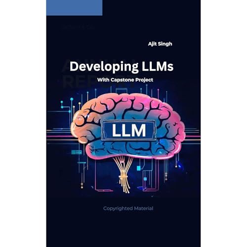 Developing LLMs by Ajit Singh