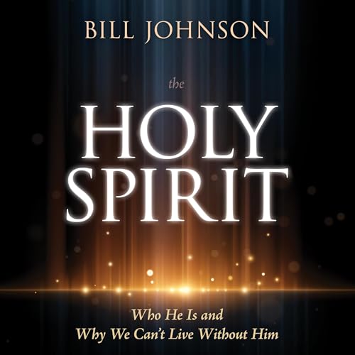 The Holy Spirit by Bill Johnson