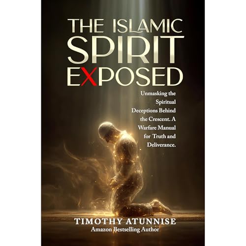 The Islamic Spirit Exposed by Timothy Atunnise