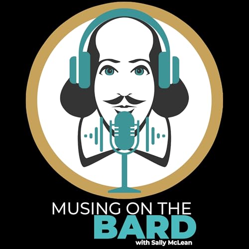 Shakespeare: Musing on the Bard - a podcast for the Shakespeare curious by Incognita Enterprises