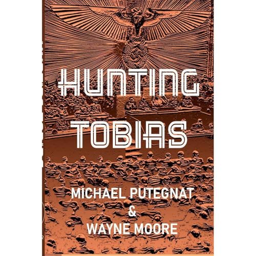 Hunting Tobias by Michael Putegnat