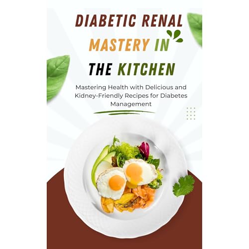 Diabetic Renal Mastery in the Kitchen by Marie L Woodcock