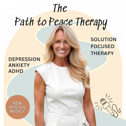 The Path to Peace Therapy Podcast by Stephanie Buckley Parenting Strategist & ADHD Family Systems Authority