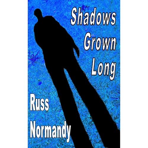 Shadows Grown Long by Russ Normandy