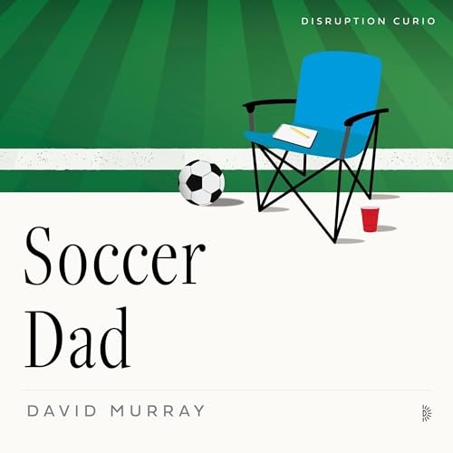 Soccer Dad by David Murray