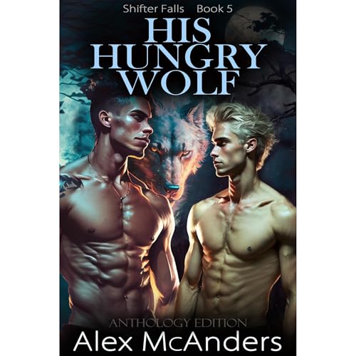 His Hungry Wolf: MM Wolf Shifter Paranormal Romance Anthology
