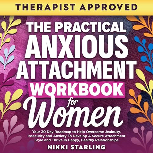 The Practical Anxious Attachment Workbook for Women