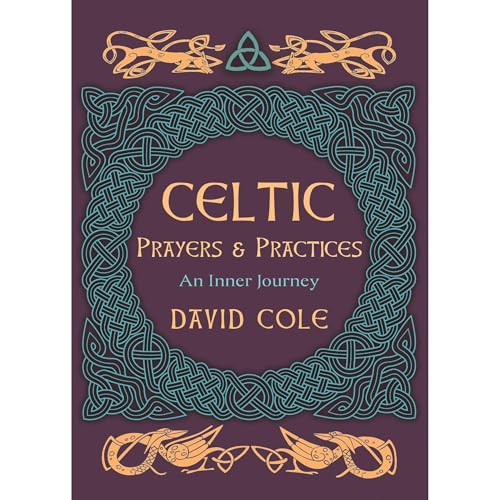 Celtic Prayers & Practices by David Cole