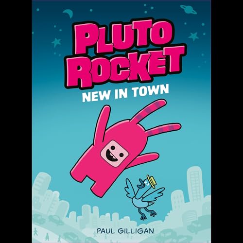 Pluto Rocket: New in Town (Pluto Rocket #1) by Paul Gilligan