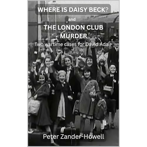 WHERE IS DAISY BECK? and THE LONDON CLUB MURDER