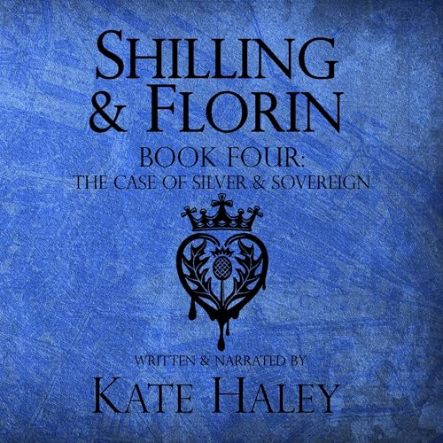 The Case of Silver & Sovereign by Kate Haley