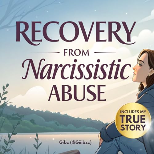 Recovery from Narcissistic Abuse by Gibz