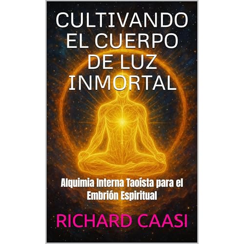 CULTIVANDO EL CUERPO DE LUZ INMORTAL