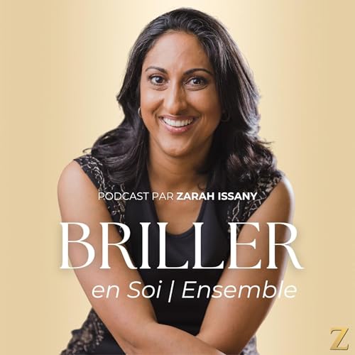 PODCAST Briller en Soi | Ensemble par Zarah Issany