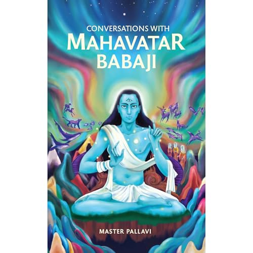 Conversations with Mahavatar Babaji by Master Pallavi