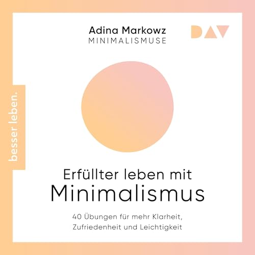 Erfüllter leben mit Minimalismus by Adina Markowz