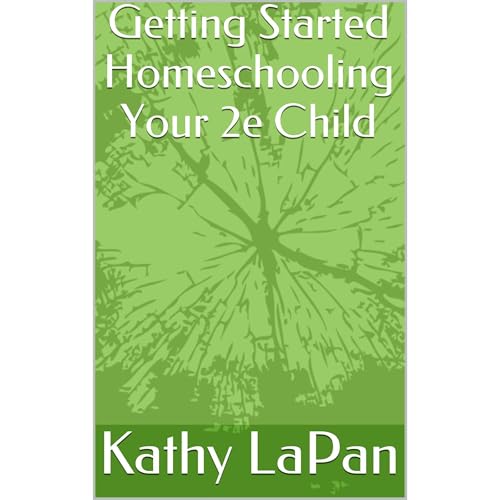 Homeschooling Your 2e Child by Kathy LaPan