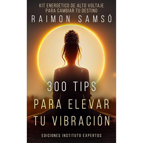 300 Tips para Elevar tu Vibración