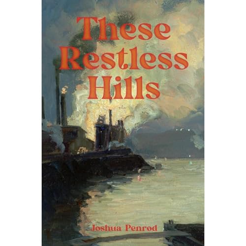These Restless Hills by Joshua Penrod