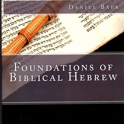 FOUNDATIONS OF BIBLICAL HEBREW 7: Pronunciation Basics by Unknown