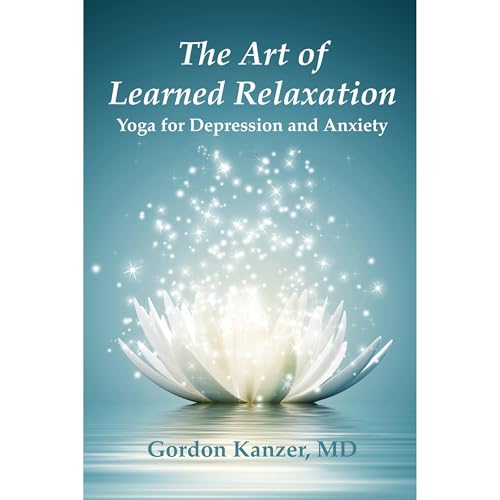 The Art of Learned Relaxation by Gordon Kanzer MD