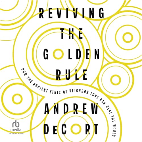 Reviving the Golden Rule by Andrew DeCort