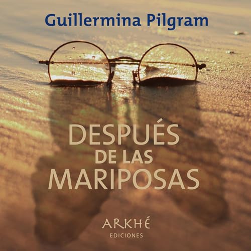 Después de las Mariposas by Guillermina Pilgram