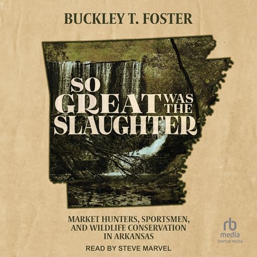 So Great Was the Slaughter by Buckley T. Foster