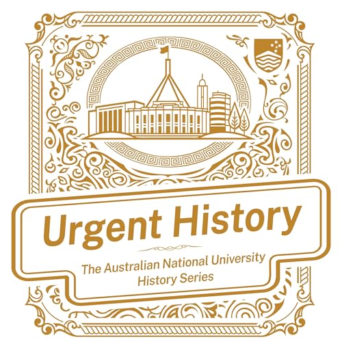 Urgent History by Australian National University