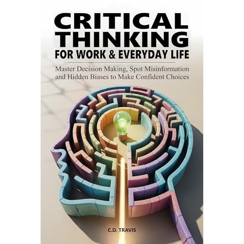 CRITICAL THINKING FOR WORK & EVERYDAY LIFE