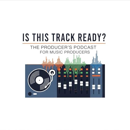 Is This Track Ready? - A Music Production Podcast by Mushmen Productions INC