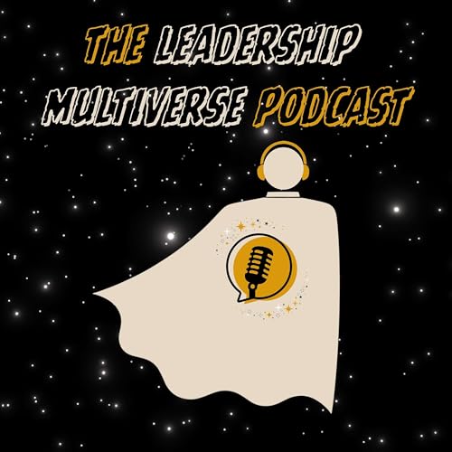 The Leadership Multiverse by Ellen Daniels & Andrew Chamberlain