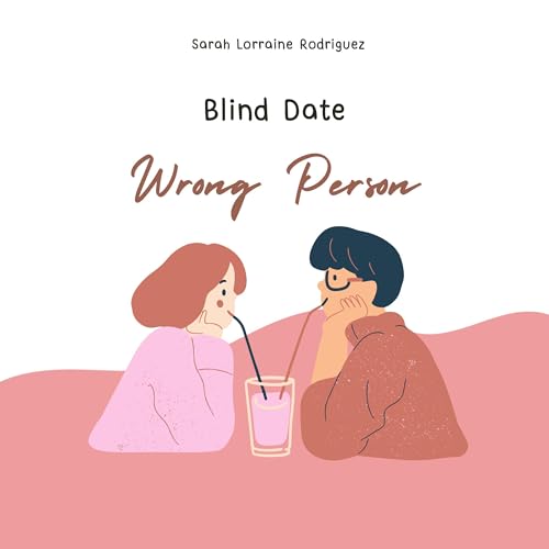Blind Date, Wrong Person by Sarah Lorraine Rodriguez