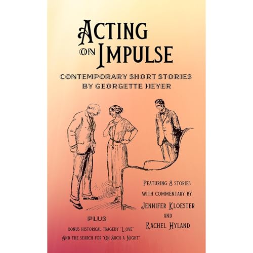 Acting on Impulse – Contemporary Short Stories by Georgette Heyer by Georgette Heyer