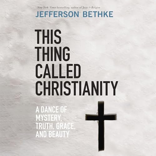 This Thing Called Christianity by Jefferson Bethke