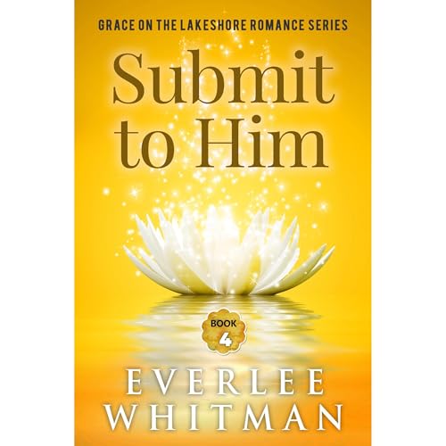 Submit to Him by Everlee Whitman