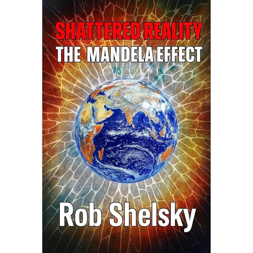 Shattered Reality The Mandela Effect