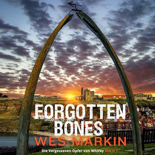 Forgotten Bones (German Edition) by Wes Markin