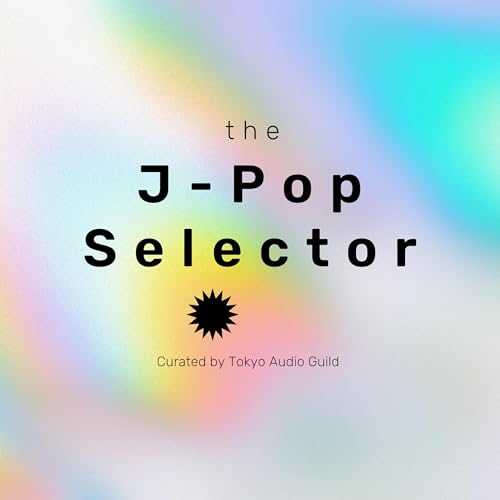 The J-Pop Selector by Tokyo Audio Guild