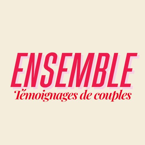 Ensemble - Témoignages de couples by Émilie