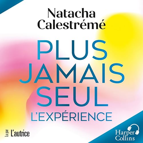 Plus jamais seul. L'expérience by Natacha Calestrémé
