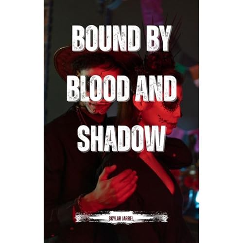 Bound by Blood and Shadow by Skylar Jarrel