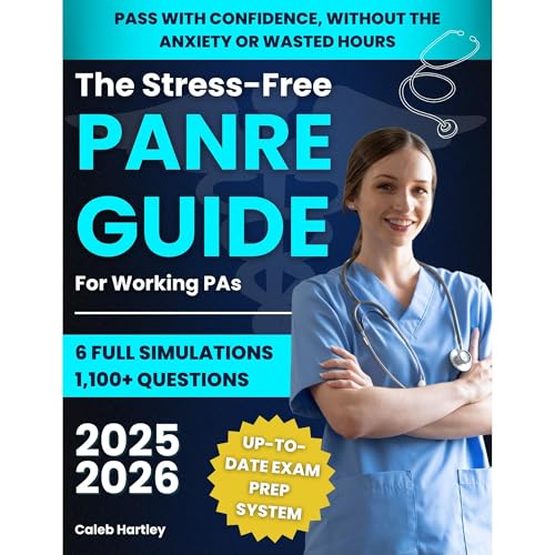 The Stress-Free PANRE Guide for Working PAs by Caleb Hartley