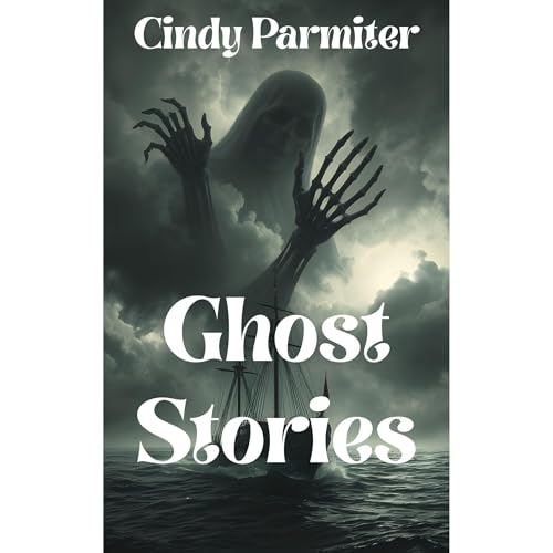 Ghost Stories by Cindy Parmiter